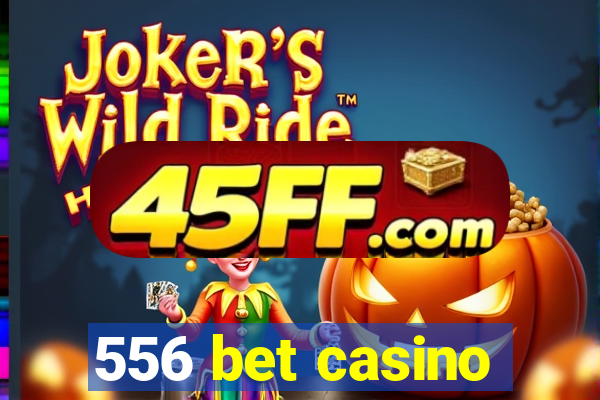 556 bet casino